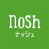 nosh （ナッシュ）